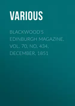 Blackwood's Edinburgh Magazine, Vol. 70, No. 434, December, 1851
