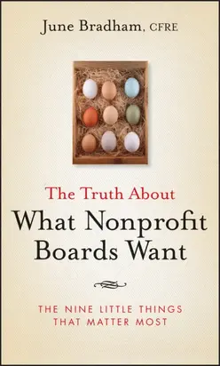 The Truth About What Nonprofit Boards Want. The Nine Little Things That Matter Most