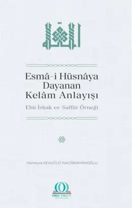 Esmâ-i Hüsnâya Dayanan Kelâm Anlayışı: Ebû İshak es-Saffâr Örneği