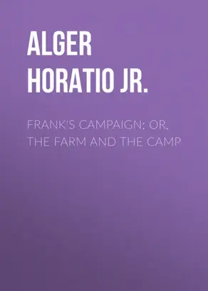 Frank's Campaign; Or, The Farm and the Camp