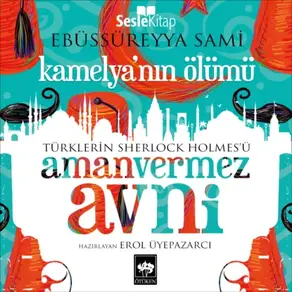 Türklerin Sherlock Holmes'ü Amanvermez Avni 2 - Kamelya’nın Ölümü