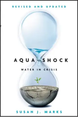 Aqua Shock, Revised and Updated. Water in Crisis