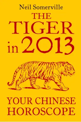 The Tiger in 2013: Your Chinese Horoscope