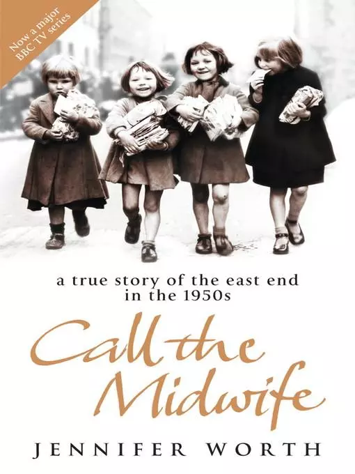 Call The Midwife: A True Story Of The East End In The 1950S