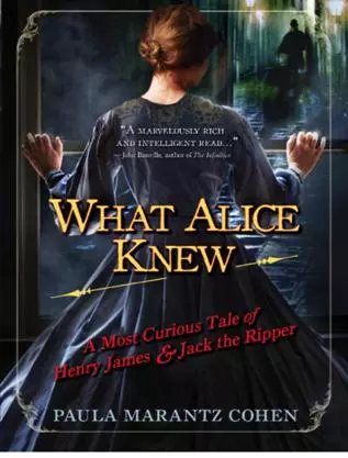 What Alice Knew: A Most Curious Tale of Henry James and Jack the Ripper