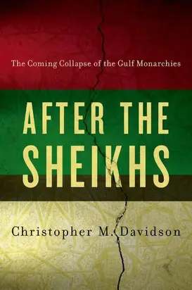 After the Sheikhs : The Coming Collapse of the Gulf Monarchies