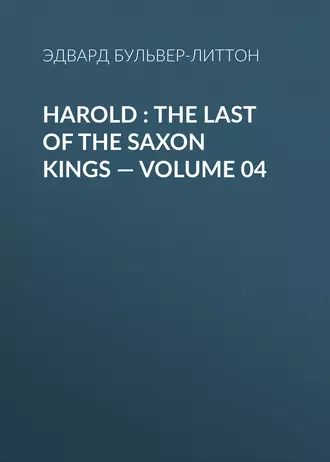 Harold : the Last of the Saxon Kings – Volume 04