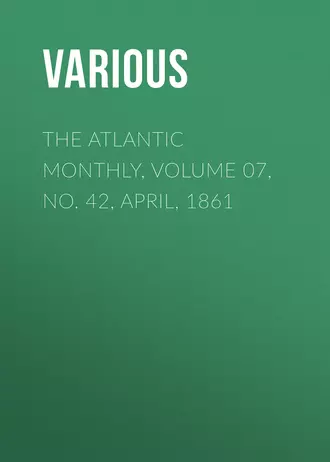 The Atlantic Monthly, Volume 07, No. 42, April, 1861