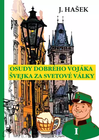 Osudy dobrého vojáka Švejka za světové války I
