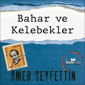 Ömer Seyfettin Öyküleri - Bahar ve Kelebekler