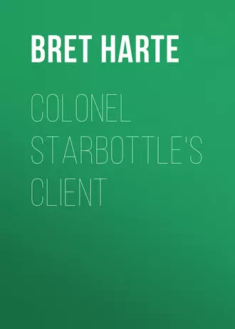 Colonel Starbottle's Client
