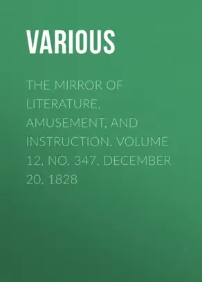 The Mirror of Literature, Amusement, and Instruction. Volume 12, No. 347, December 20, 1828