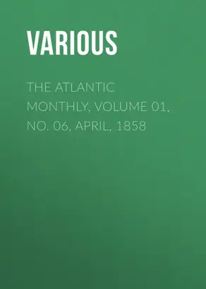 The Atlantic Monthly, Volume 01, No. 06, April, 1858