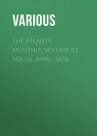 The Atlantic Monthly, Volume 01, No. 06, April, 1858