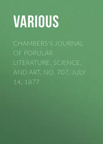 Chambers's Journal of Popular Literature, Science, and Art, No. 707, July 14, 1877