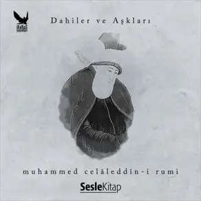 Dahiler ve Aşkları Mevlâna Celâleddini Rumi