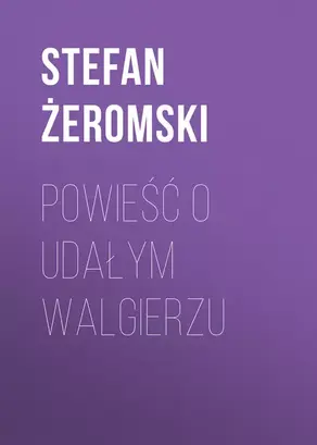 Powieść o udałym Walgierzu