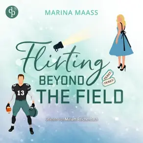 Flirting Beyond the Field | Ein Strangers to Lovers New Adult Sports Romance Hörbuch - Silveroaks, Band 3 (Ungekürzt)