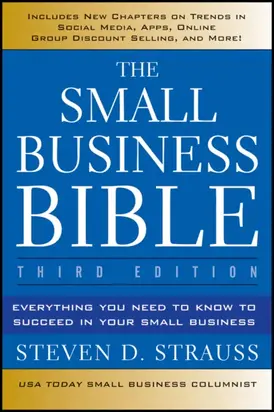 The Small Business Bible. Everything You Need to Know to Succeed in Your Small Business