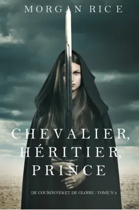 Chevalier, Héritier, Prince