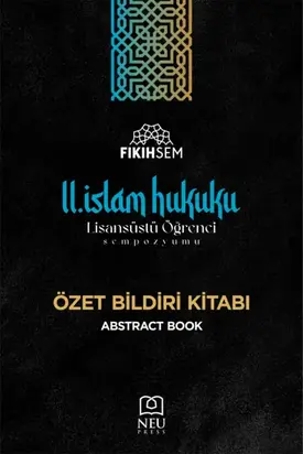 II. İSLAM HUKUKU LİSANSÜSTÜ ÖĞRENCİ SEMPOZYUMU ÖZET BİLDİRİ KİTABI