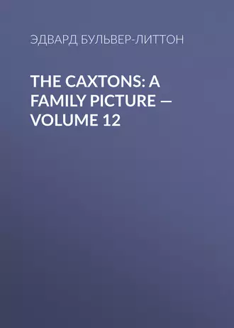 The Caxtons: A Family Picture – Volume 12