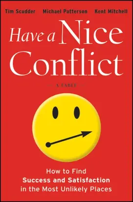 Have a Nice Conflict. How to Find Success and Satisfaction in the Most Unlikely Places
