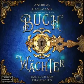 Das Buch der Phantasien - Buchwächter, Band 1 (ungekürzt)