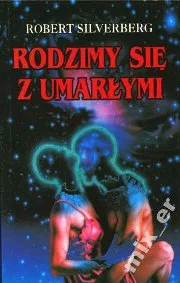 Rodzimy się z umarłymi