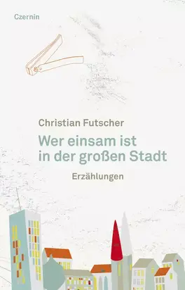 Wer einsam ist in der großen Stadt