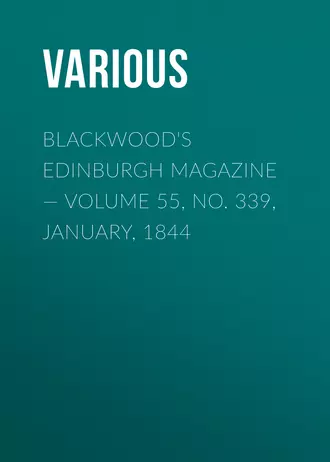 Blackwood's Edinburgh Magazine – Volume 55, No. 339, January, 1844