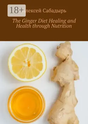 The Ginger Diet Healing and Health through Nutrition
