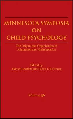 Minnesota Symposia on Child Psychology, Volume 36. The Origins and Organization of Adaptation and Maladaptation