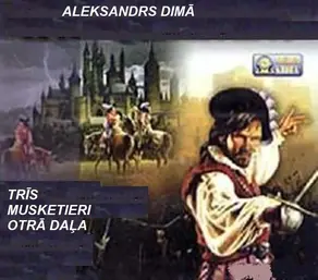 TRĪS MUSKETIERI -2. daļa