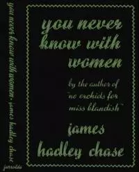 You Never Know With Women