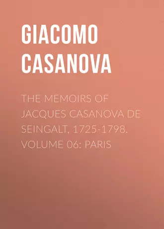 The Memoirs of Jacques Casanova de Seingalt, 1725-1798. Volume 06: Paris