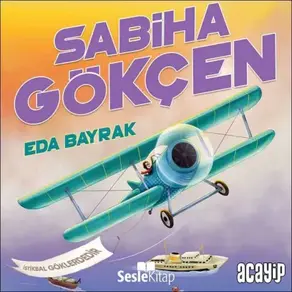 Cumhuriyetin Yıldızları 10 - Sabiha Gökçen