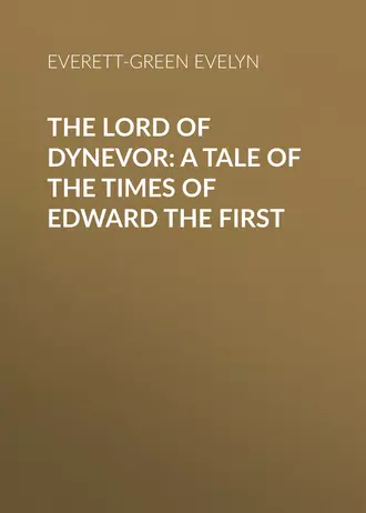 The Lord of Dynevor: A Tale of the Times of Edward the First