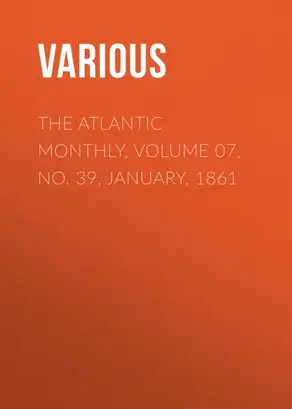The Atlantic Monthly, Volume 07, No. 39, January, 1861