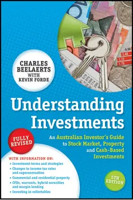 Understanding Investments. An Australian Investor's Guide to Stock Market, Property and Cash-Based Investments