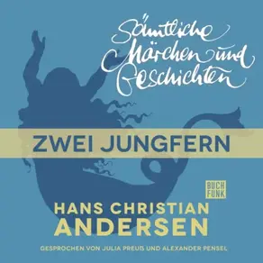 H. C. Andersen: Sämtliche Märchen und Geschichten, Zwei Jungfern