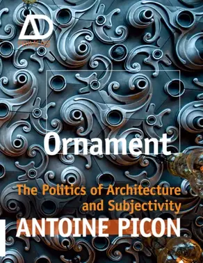 Ornament. The Politics of Architecture and Subjectivity