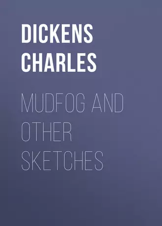 Mudfog and Other Sketches