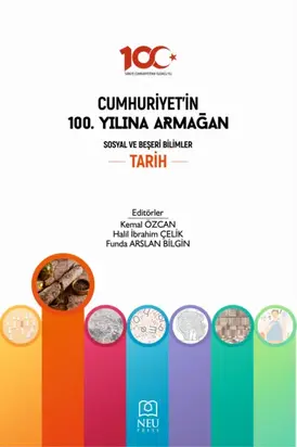 CUMHURİYETİN 100. YILINA ARMAĞAN SOSYAL VE BEŞERİ BİLİMLER: TARİH