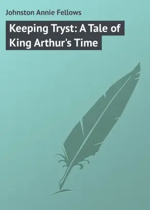 Keeping Tryst: A Tale of King Arthur's Time