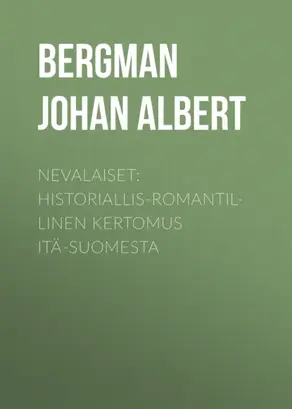 Nevalaiset: Historiallis-romantillinen kertomus Itä-Suomesta