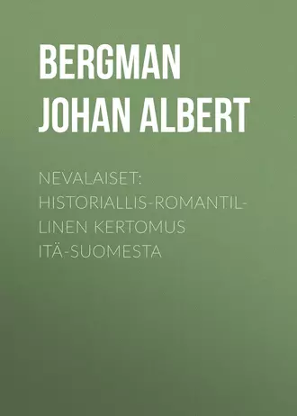 Nevalaiset: Historiallis-romantillinen kertomus Itä-Suomesta