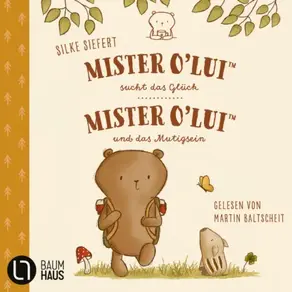 Mister O'Lui - Mister O'Lui sucht das Glück & Mister O'Lui und das Mutigsein, Teil 1 + 2: Mister O'Lui - 2 Geschichten (Ungekürzt)
