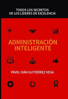 Administración inteligente: Todos los secretos de los líderes de excelencia