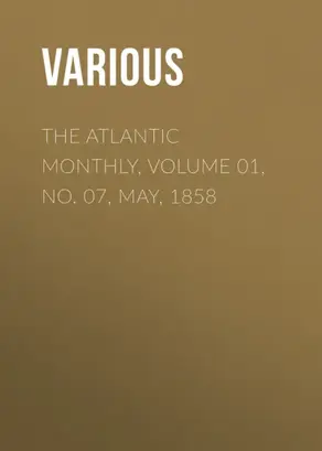 The Atlantic Monthly, Volume 01, No. 07, May, 1858